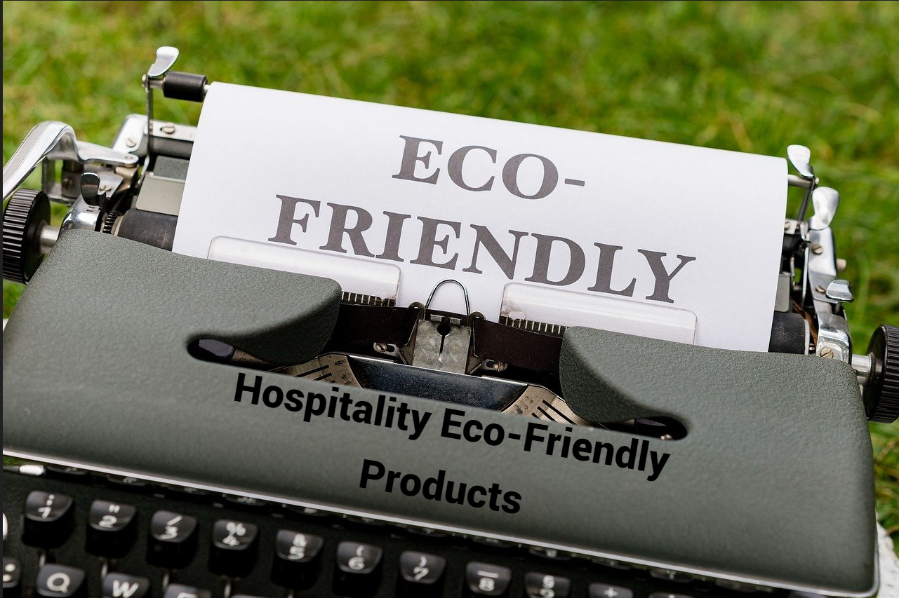 Hospitality Eco-Friendly Products - How Businesses Are Responding to Customer Demand
