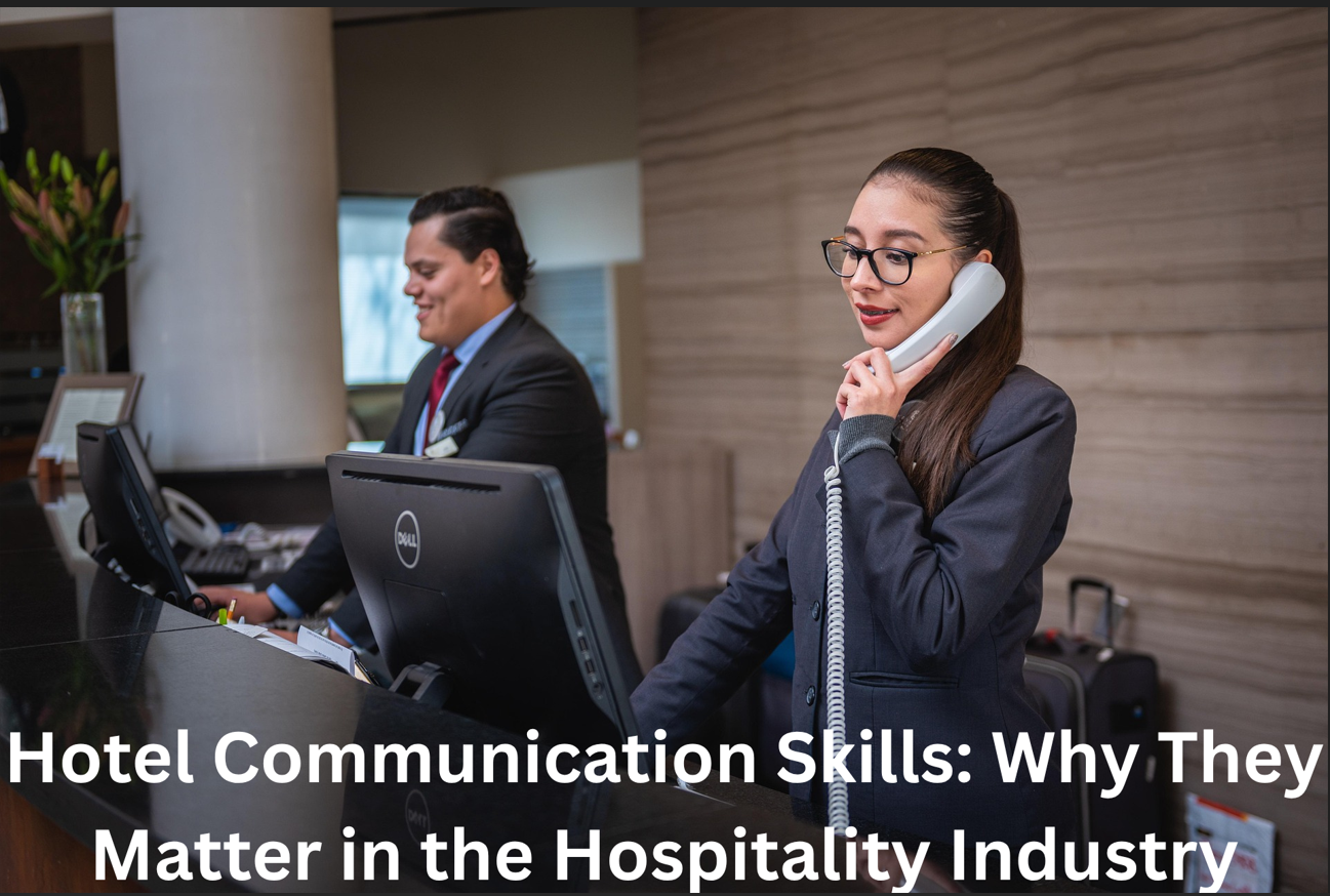 Hotel Communication Skills - Why They Matter in the Hospitality Industry